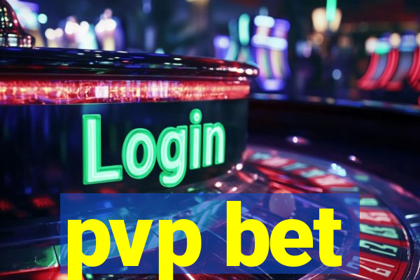 pvp bet